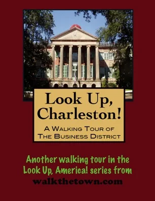 A Walking Tour of the Charleston Business District, South Carolina