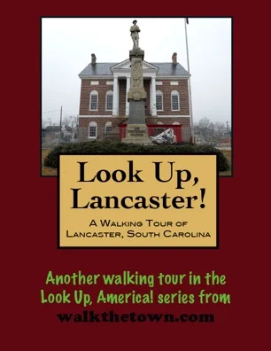 A Walking Tour of Lancaster, South Carolina
