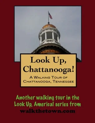 A Walking Tour of Chattanooga, Tennessee