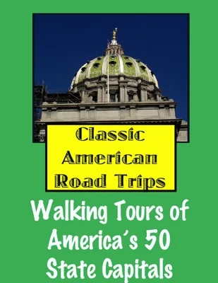 Classic American Road Trips: Walking Tours of America's 50 State Capitals