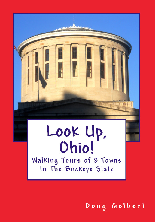 Look Up, Ohio!: Walking Tours of 8 Towns In The Buckeye State