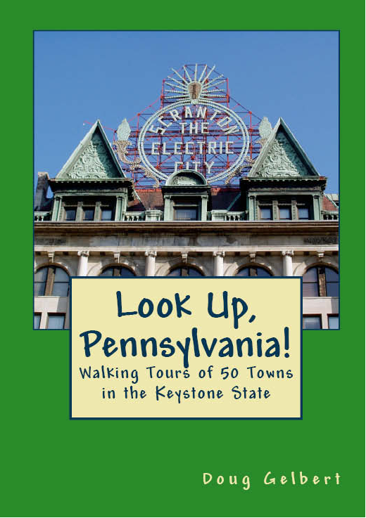 Look Up, Pennsylvania! Walking Tours of 50 Towns In The Keystone State