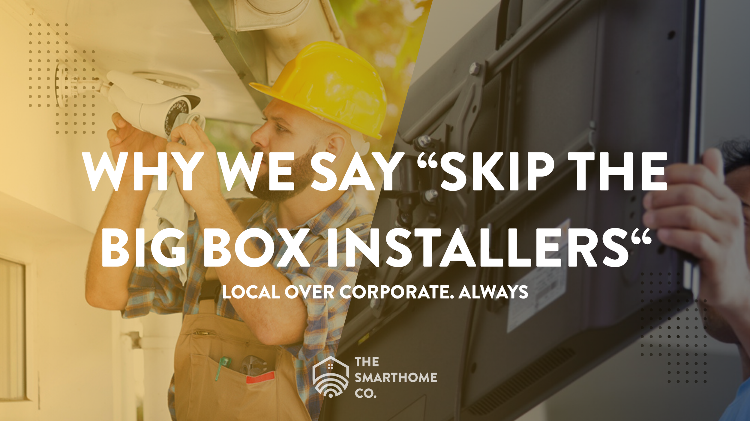 Local smart home installer compared to big box corporate installation services.