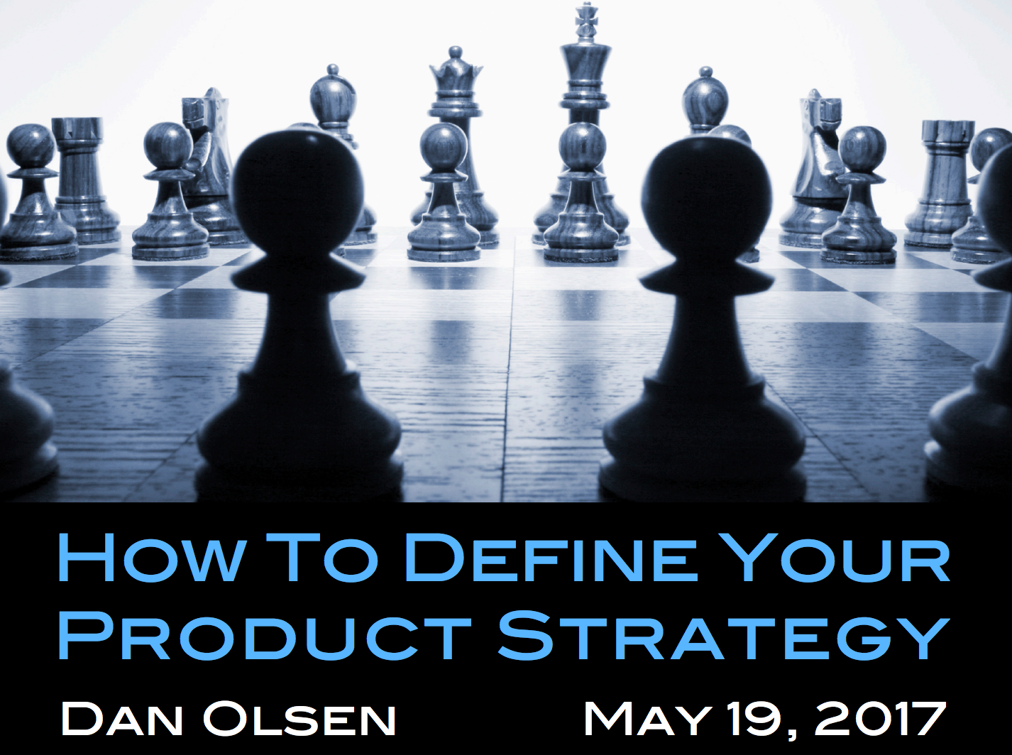 Dan Olsen: How to Define Your Product Strategy