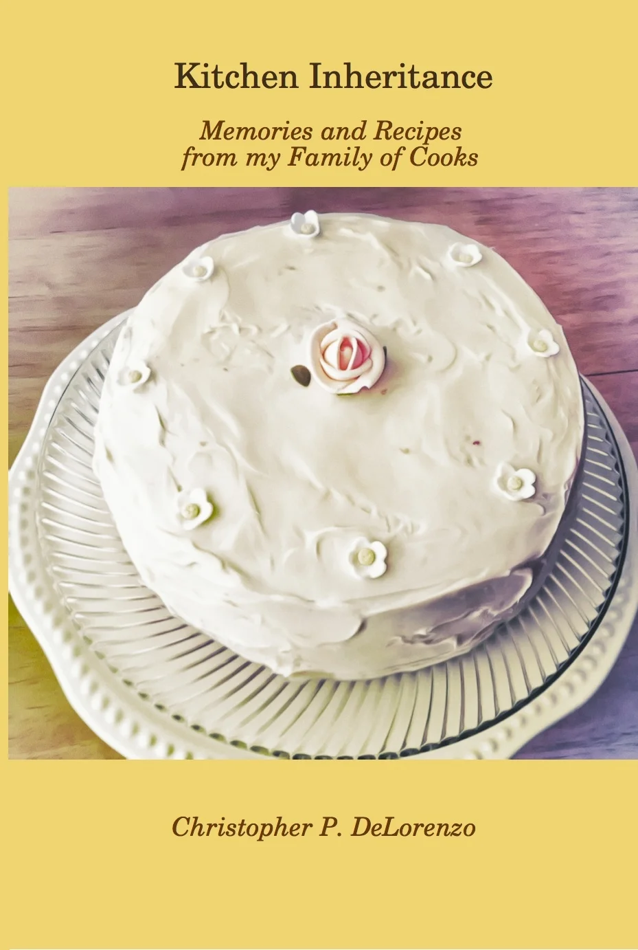  Kitchen Inheritance: Memories and Recipes from my Family of Cooks—Christopher DeLorenzo 