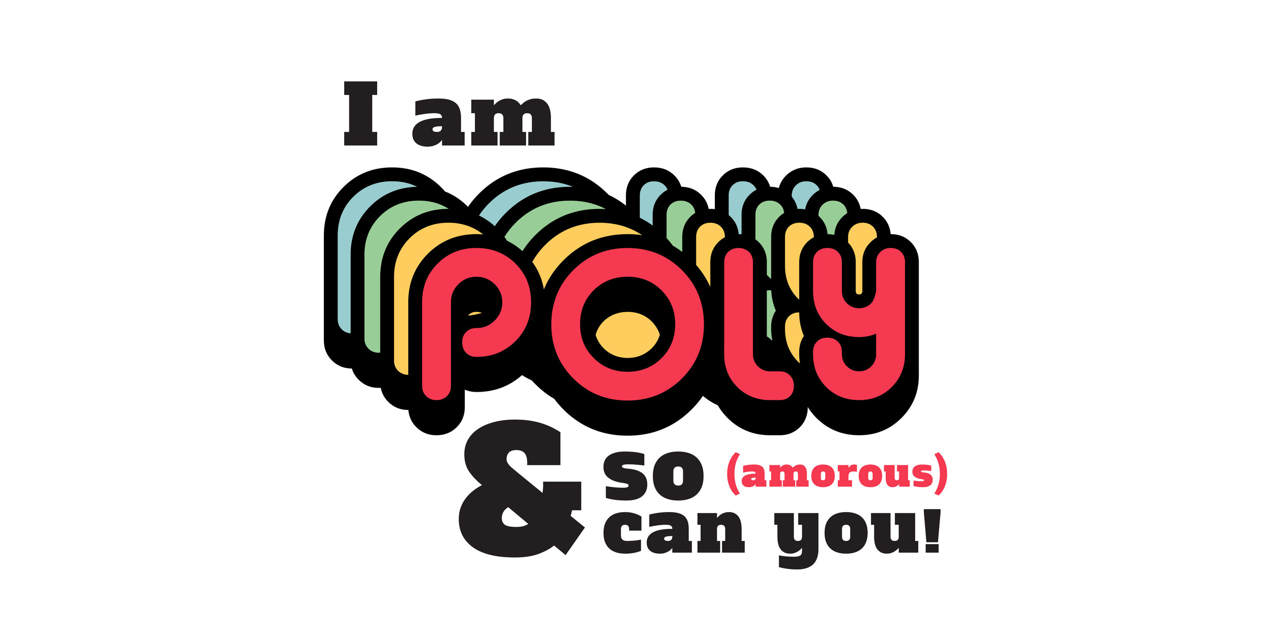 I&#39;m Poly(amorous) and So Can You