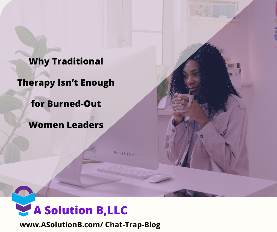 Why Traditional Therapy Isn’t Enough for Burned-Out Women Leaders