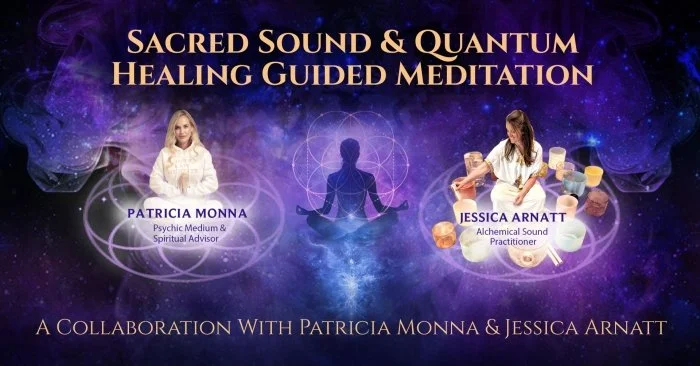 SACRED SOUND & QUANTUM HEALING GUIDED MEDITATION WITH JESSICA ARNATT AND PATRICIA MONNA- IN STUDIO