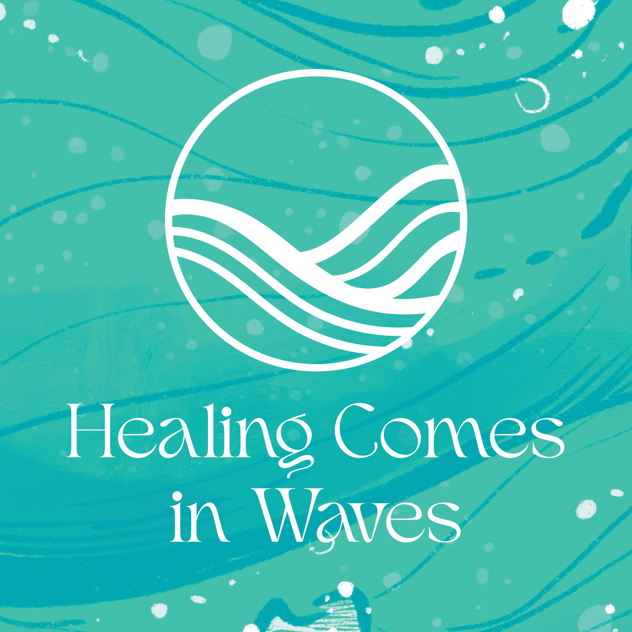 Healing Comes In Waves Podcast
