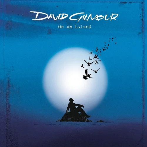 DAVID GILMOUR: ON AN ISLAND (2006)