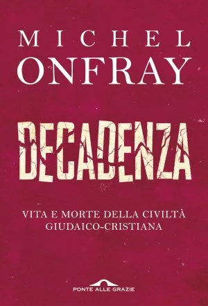 michel-onfray-decadenza-9788868337384-300x442.jpg