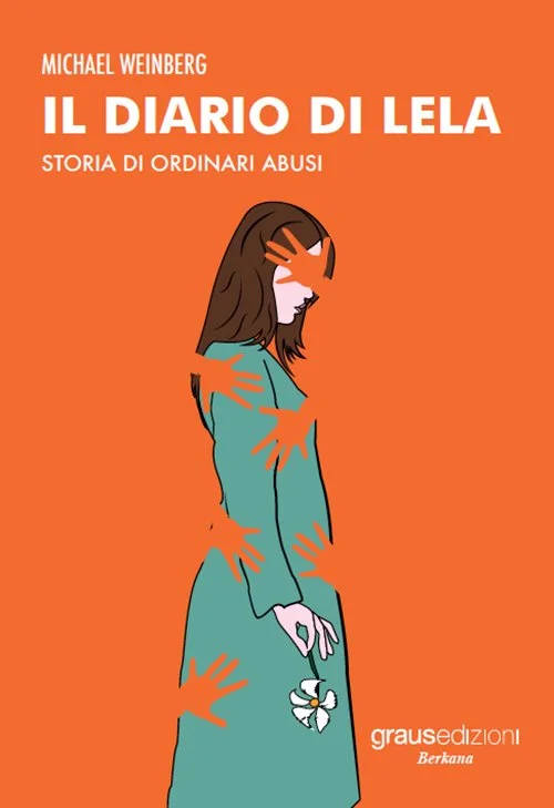 Michael Weinberg - “Il diario di Lela - Storia di ordinari abusi”