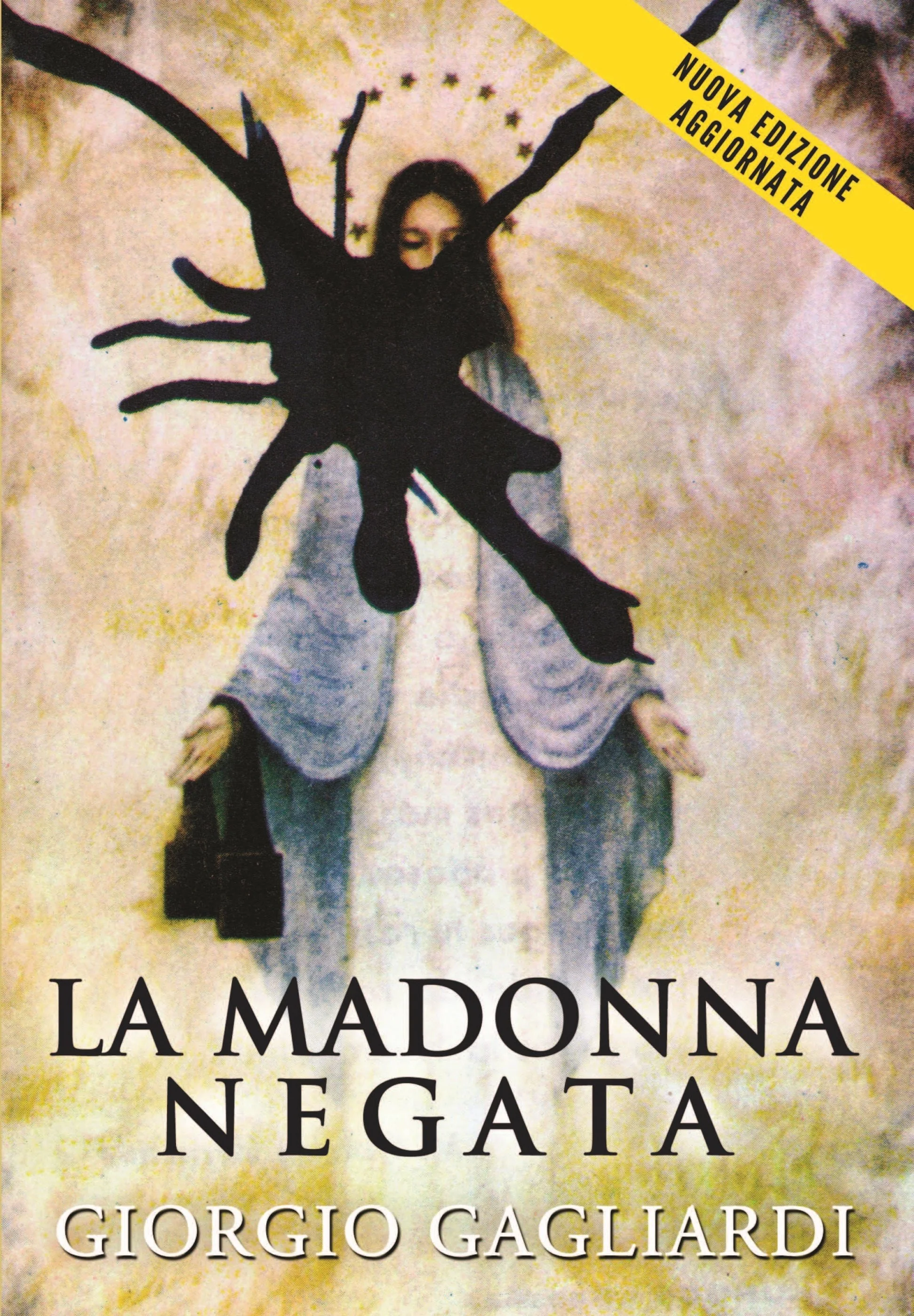 Giorgio Gagliardi - “La Madonna Negata. Storia e dossier medico-scientifico sulle apparizioni alle quattro ragazzine di Garabandal”