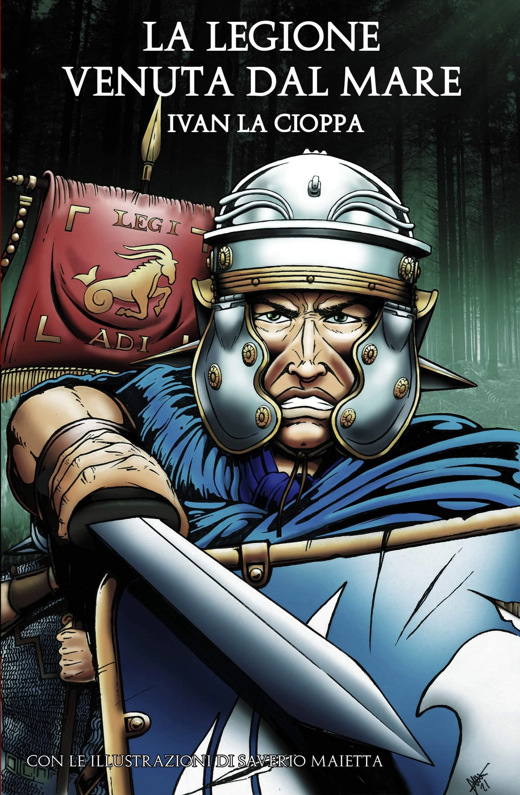 Ivan La Cioppa - “La legione venuta dal mare. Per mare e per terra sempre uniti”