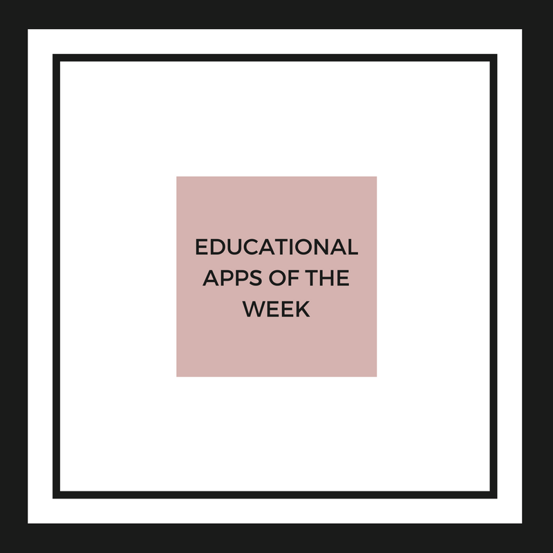 Fav Educational Apps of the Week