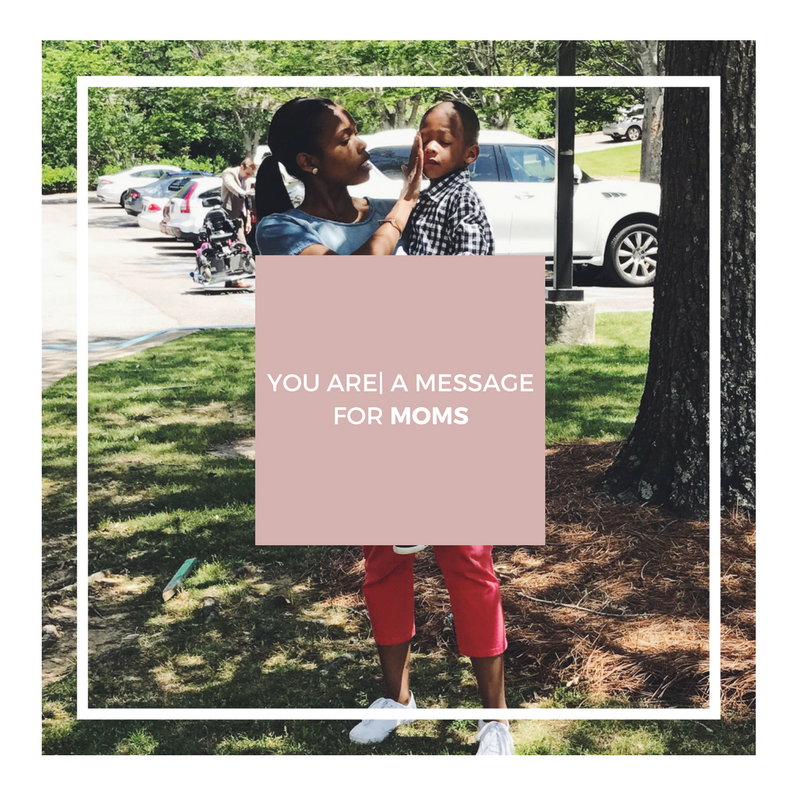 You Are | A Message for Moms