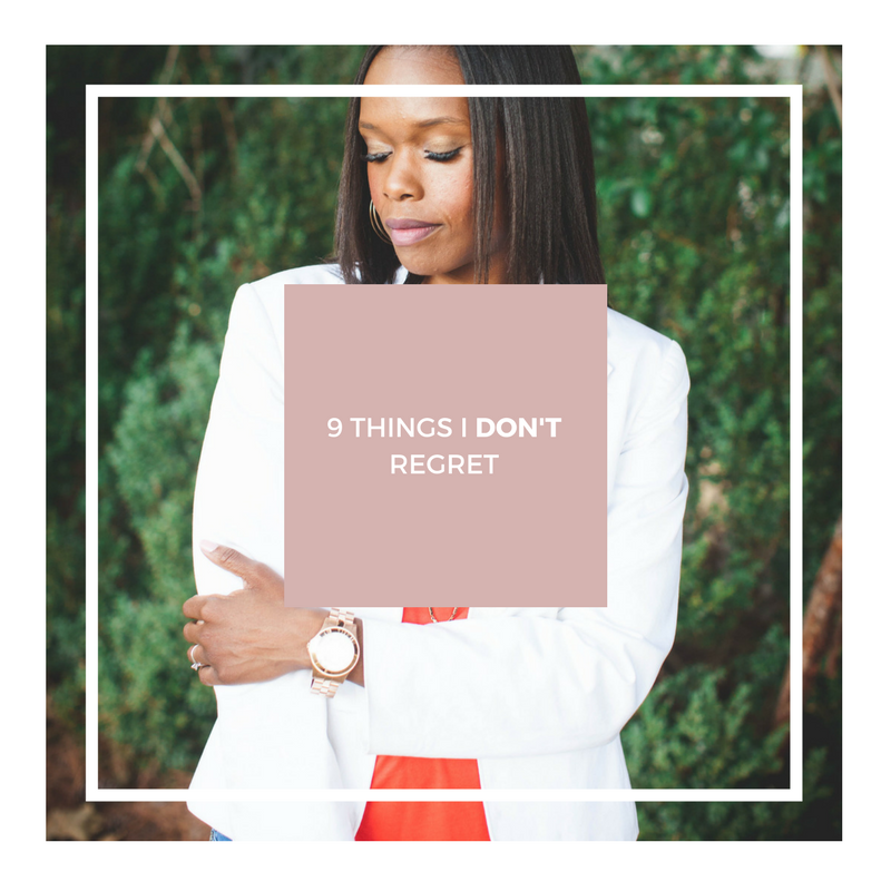 9 Things I DON'T Regret