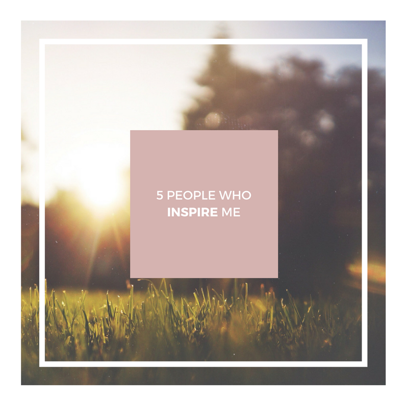 5 People Who Inspire Me