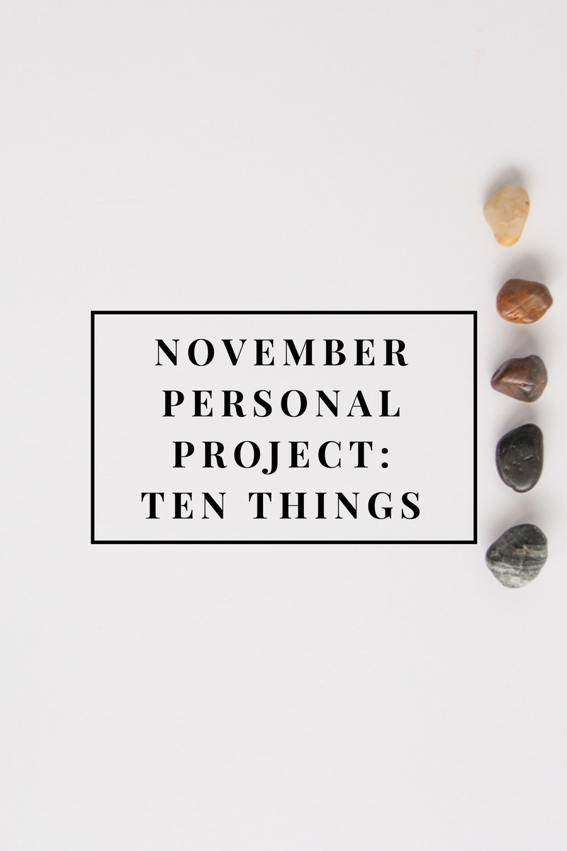 November Personal Projects: Ten Things