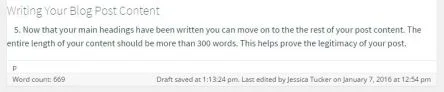 WordPress offers a word counter at the bottom of their text editor. It can be helpful for tracking how many words you have written.