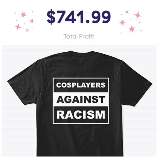 We would like to thank the Cosplay Realm community SO much for your support and donations through our Cosplayers Against Racism fundraiser! Together we raised a total of $741.99 ! 
The money for this fundraiser was originally intended to go to the BL