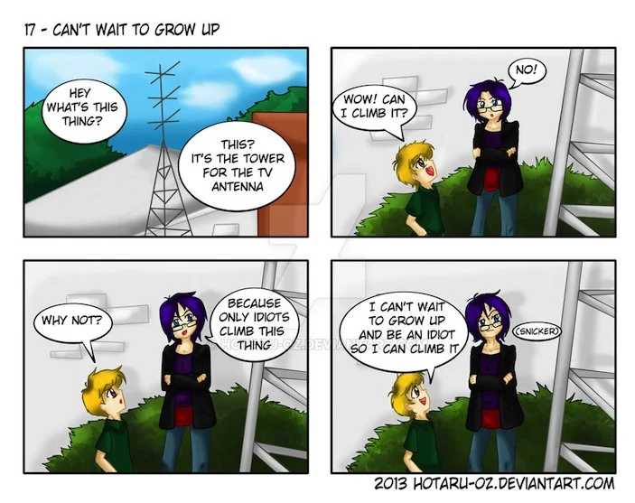 Typical syndrome of believing adulthood is when you can do whatever you want, hehe