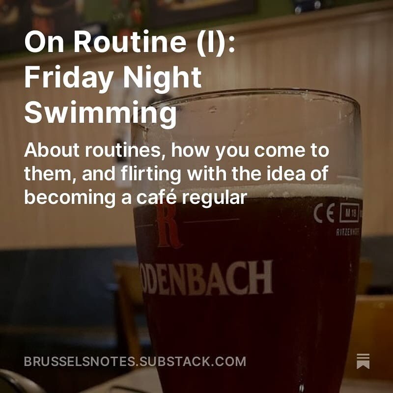 For this weeks Brussels Notes I wrote about routines, or more specifically my Friday night routine - how it started, *why* it started, and why people who talk to strangers in pubs are not my tribe 

On Routine (I): Friday Night Swimming - Link in bio