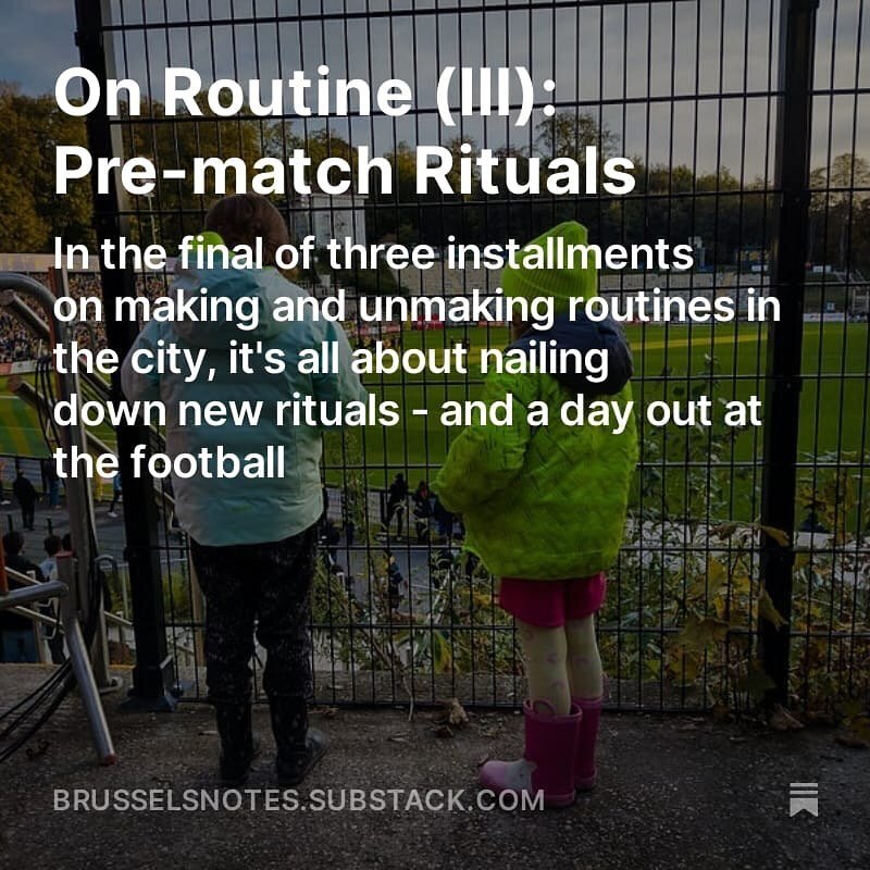 Rounding out my little three-part series of Brussels Notes entries on making and unmaking routines in the city - with a short text on our developing Sunday afternoon match day routine at @rusg.brussels.

Spoiler - it&rsquo;s not about the football 

