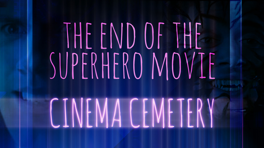 The End of the Superhero Movie