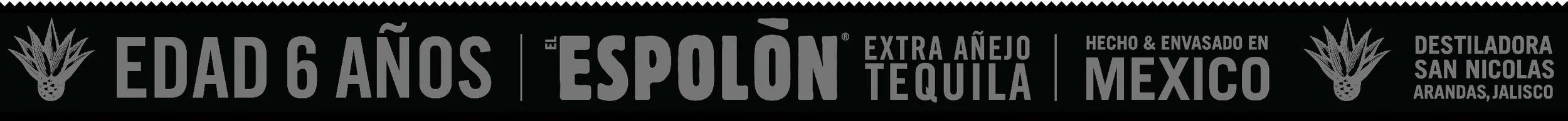 Espolòn Tequila Añejo X label: Hecho &amp; Envasado en Mexico. Destiladora San Nicholas, Arandas, Jalisco.