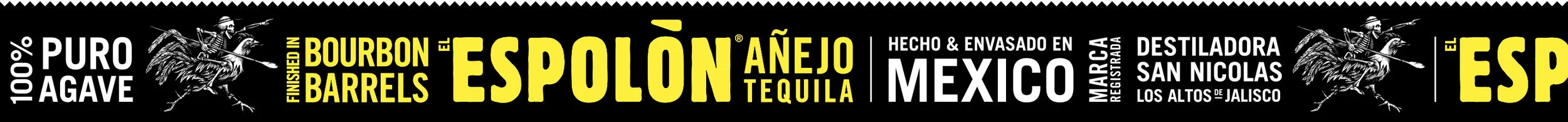 Espolòn Tequila Añejo label: Hecho & Envasado en Mexico. Destiladora San Nicholas, Arandas, Jalisco.