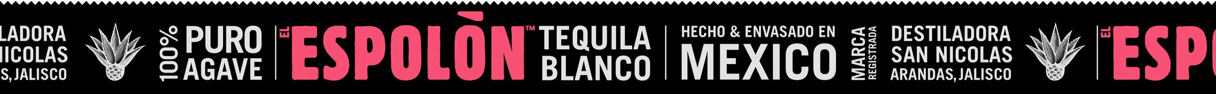Espolòn Tequila Blanco label: Hecho & Envasado en Mexico. Destiladora San Nicholas, Arandas, Jalisco.