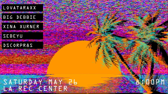 Lovataraxx + Xina Xurner + Big Debbie + Dscorpr8S sat, 5/26/2018 @ L.A. Rec CENTER, 8PM: Lovataraxx - France - https://www.facebook.com/100006917346660 Big Debbie - https://bigdebbie.bandcamp.com/ Xina Xurner - https://www.facebook.com/xinaxurner Dscorpr8s - https://dscorpr8s.bandcamp.com/