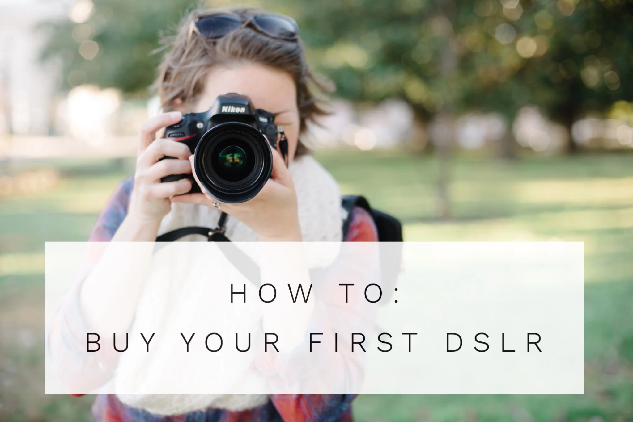 How To: Choose A DSLR Camera