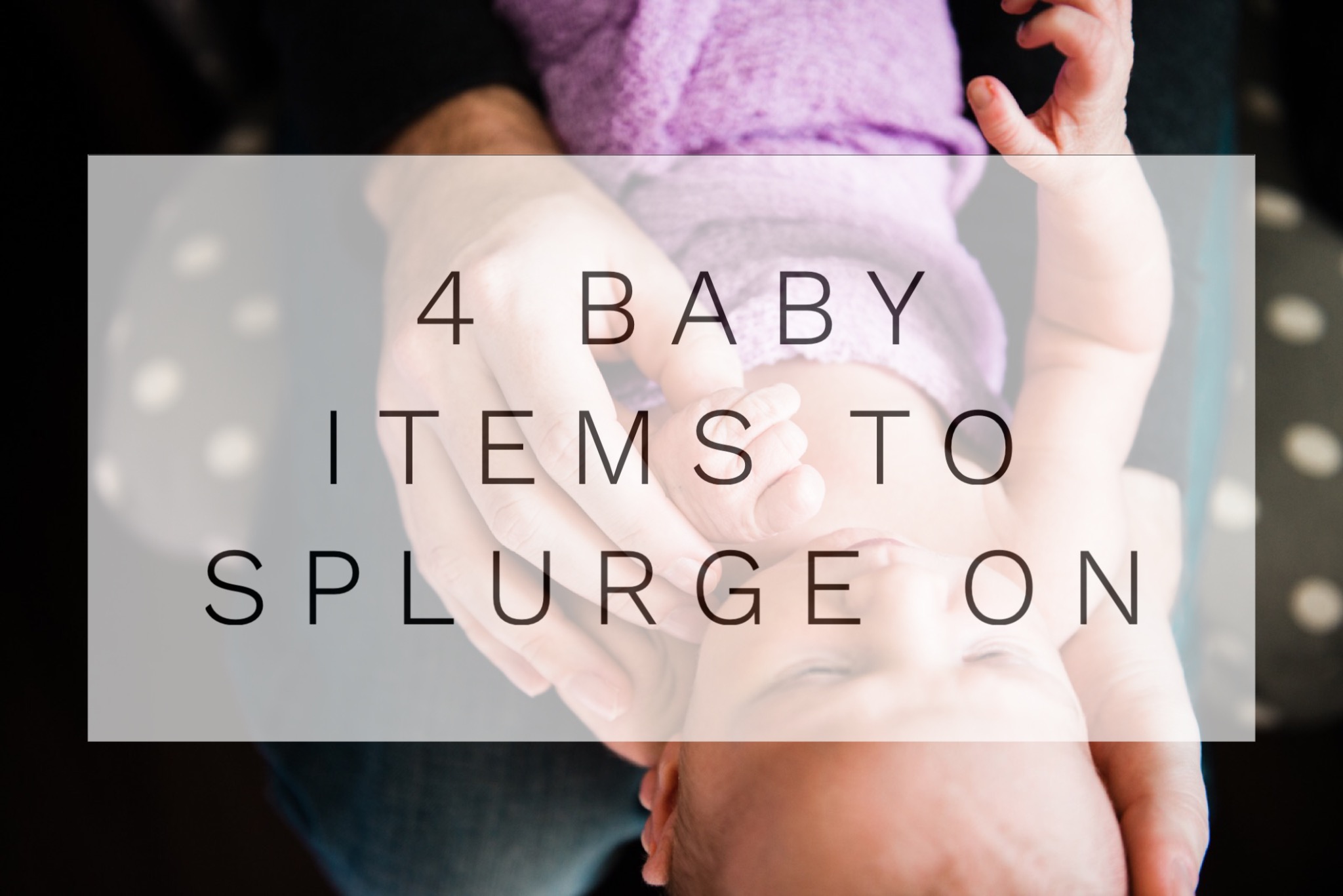 4 Baby Items to Splurge On