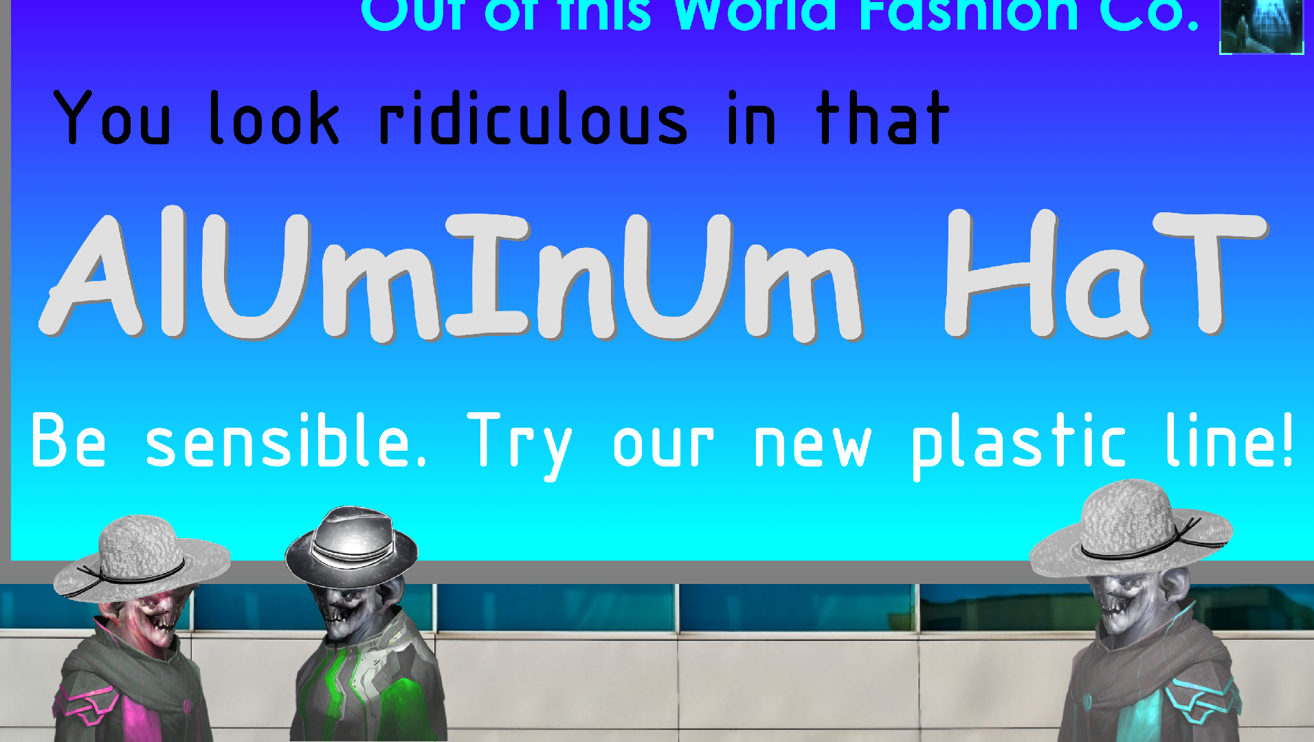 Image: Ulnak fashionistas are resistant to propaganda efforts by the observation post to convince them to wear less mind-control-inhibiting headware, as illustrated by this advertisement made by a front company.