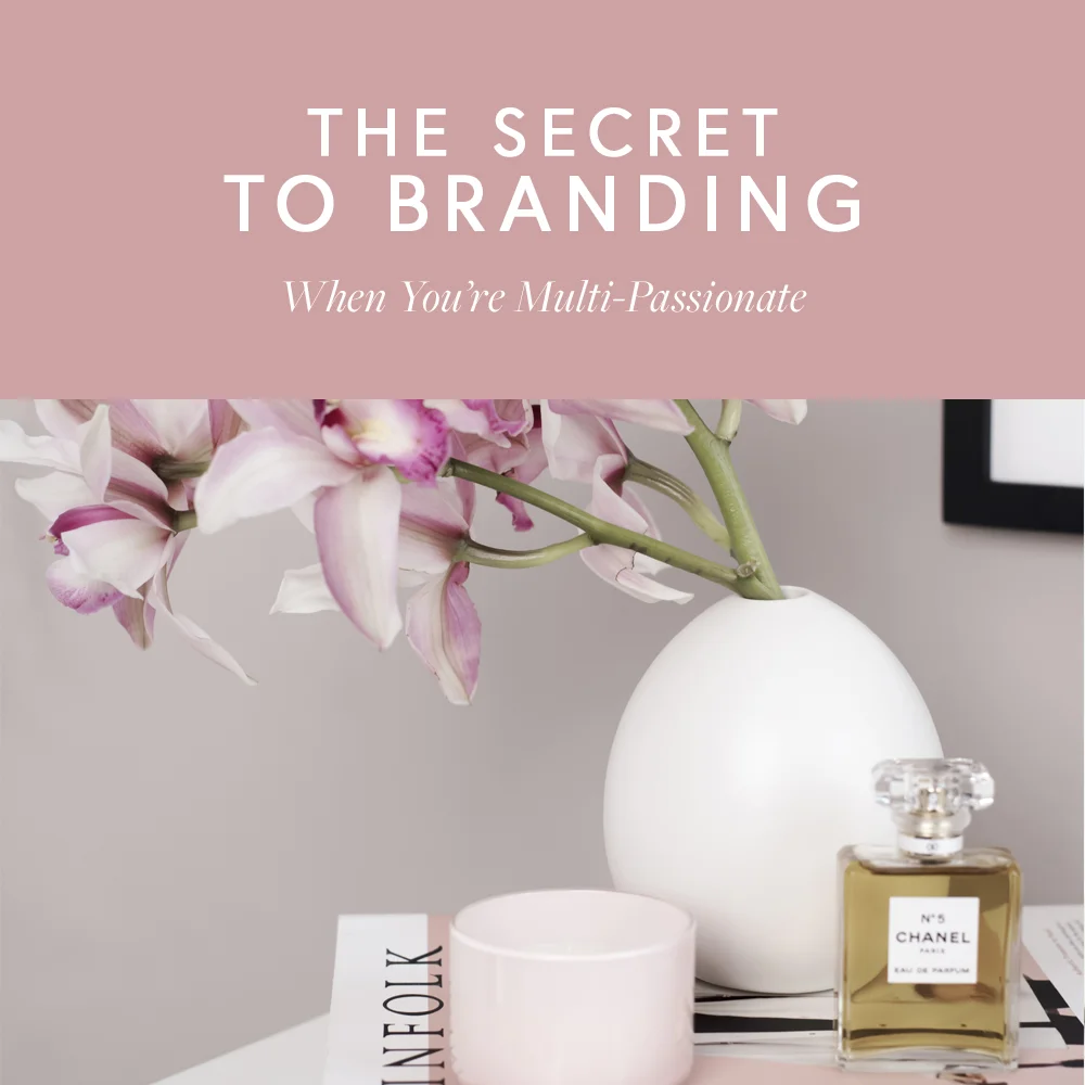 The Secret To Branding When You're Multi-Passionate