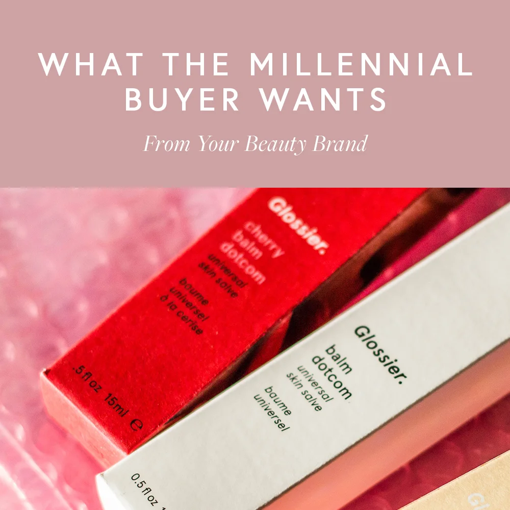 What The Millennial Buyer Wants From Your Beauty Brand