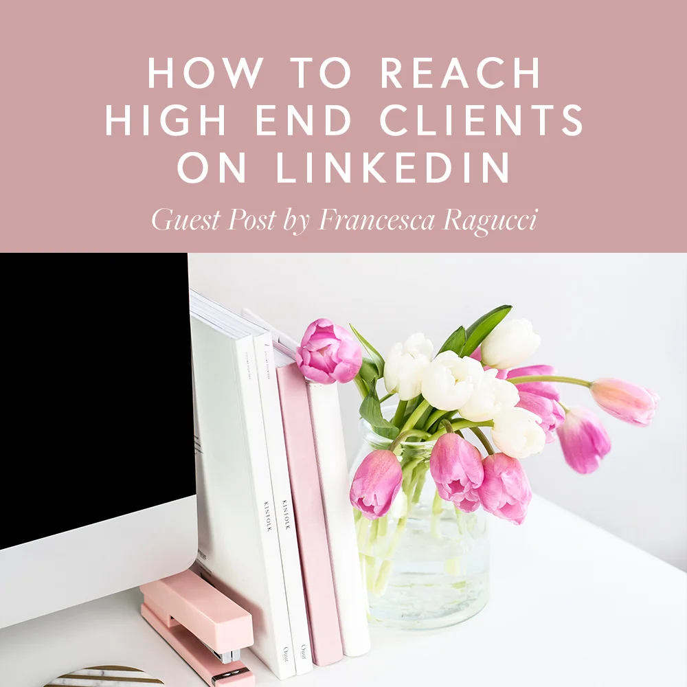 How To Reach High End Clients on LinkedIn