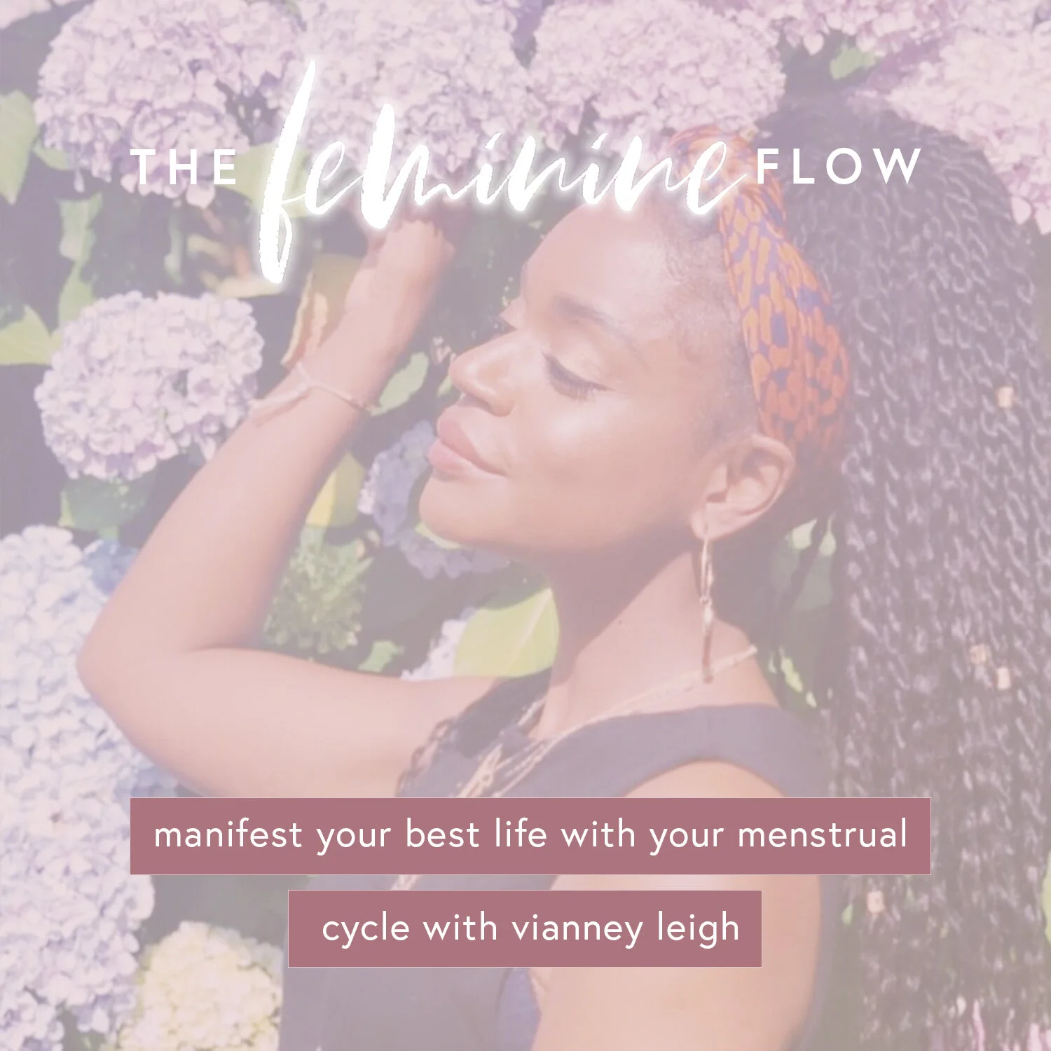 Manifest Your Best Life With Your Menstrual Cycle with Vianney Leigh