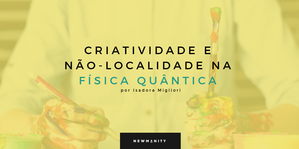 Criatividade e Não-Localidade na Física Quântica