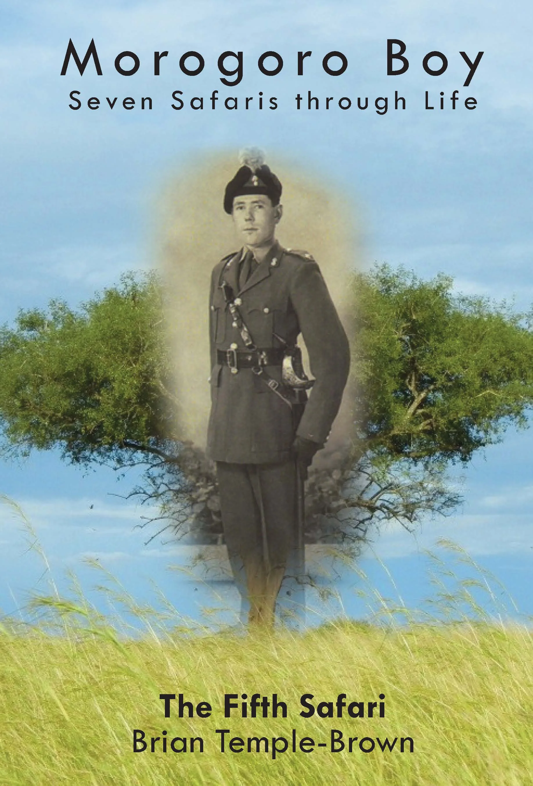 Morogoro Boy: Seven Safaris Through Life