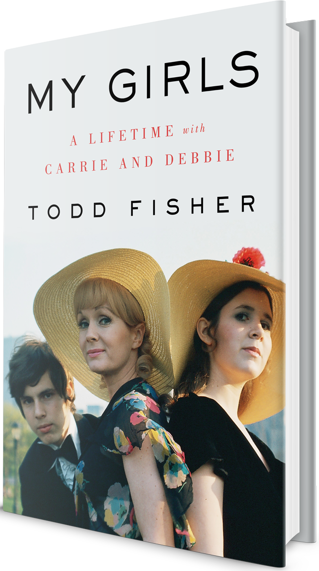 Todd Fisher's New Book - My Girls, A Lifetime with Carrie and Debbie 
