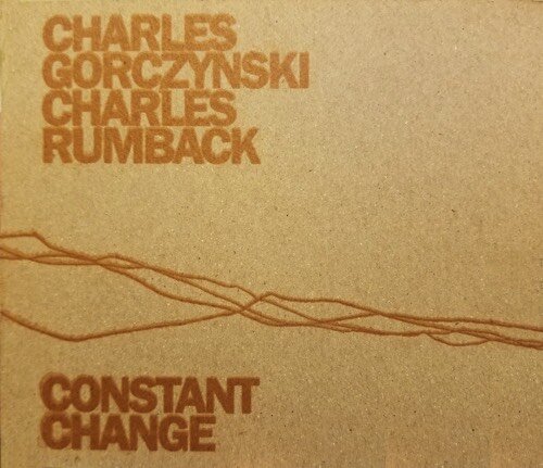 Charles Gorczynski / Charles Rumback - Constant Change (2006)