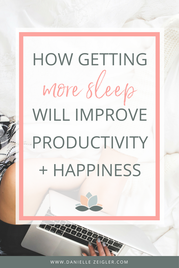 Improve Productivity + Happiness by Getting More Sleep
