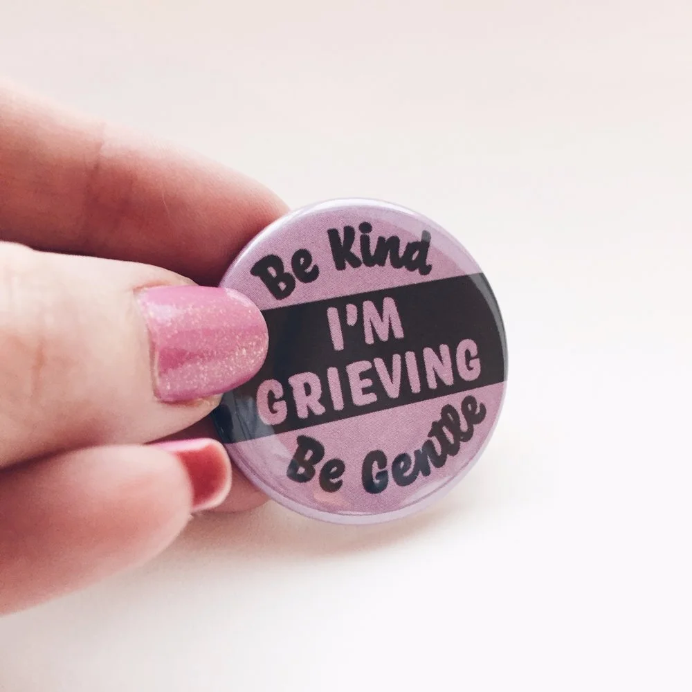 "Be Kind, I'm Grieving" Button by Cole Imperi 
