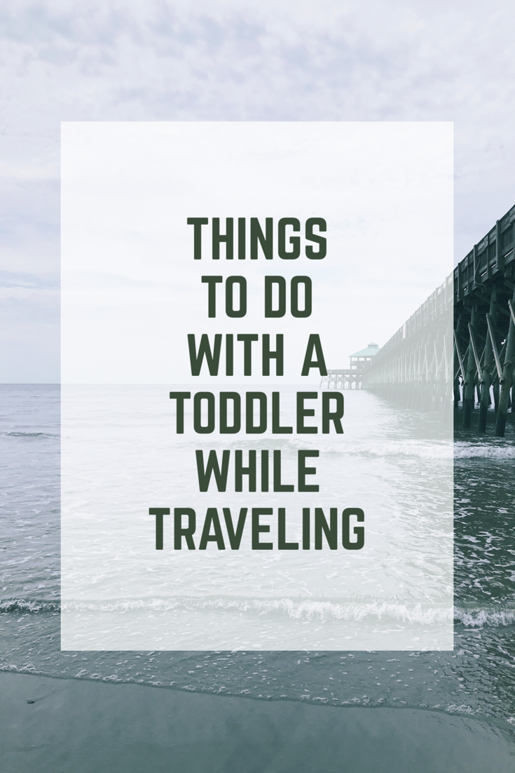 Things to Do with a Toddler when Traveling
