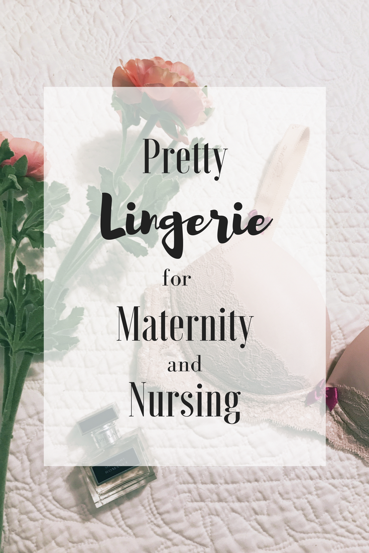 Pretty Lingerie for Maternity and Nursing