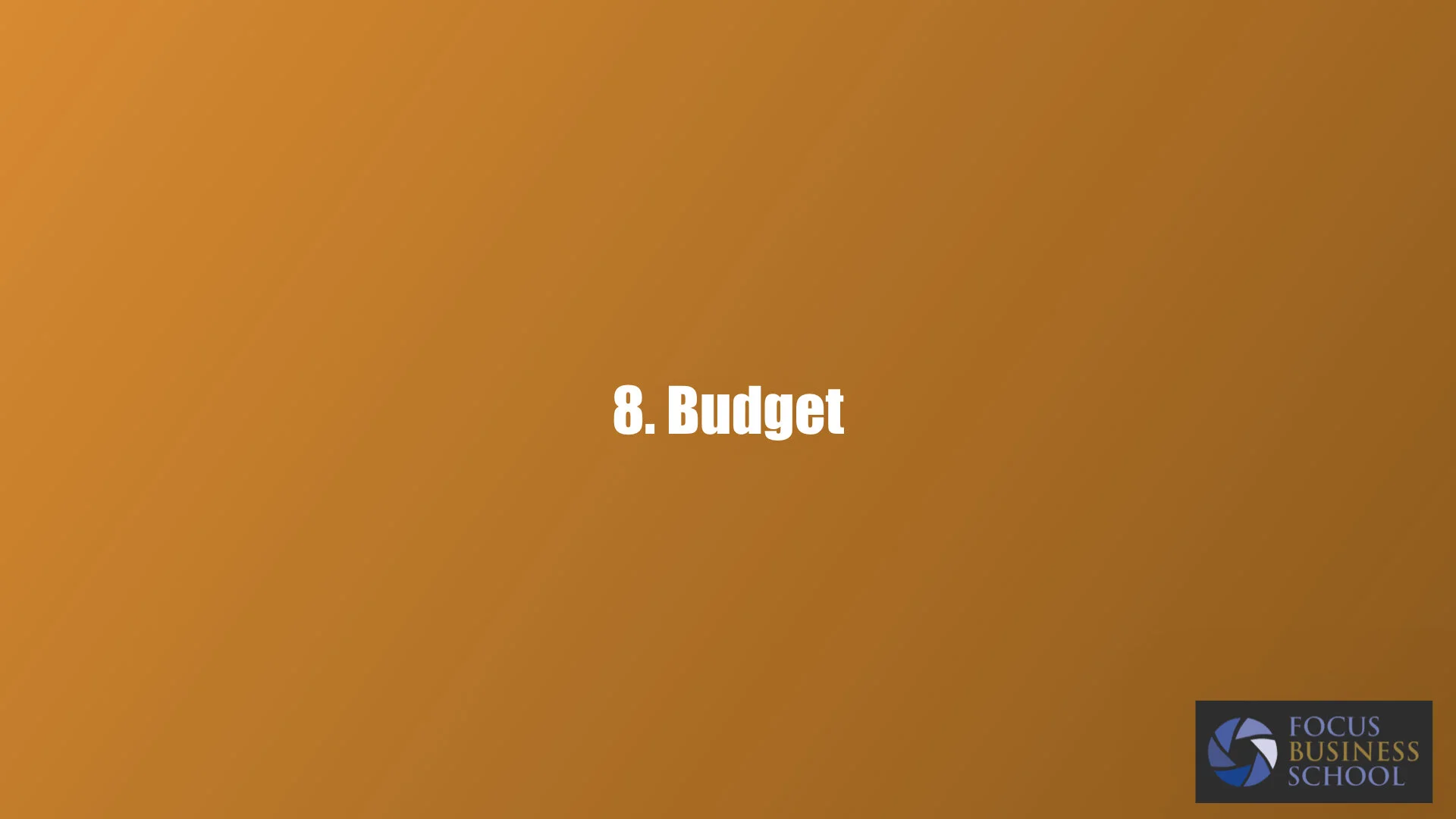 8. Budget