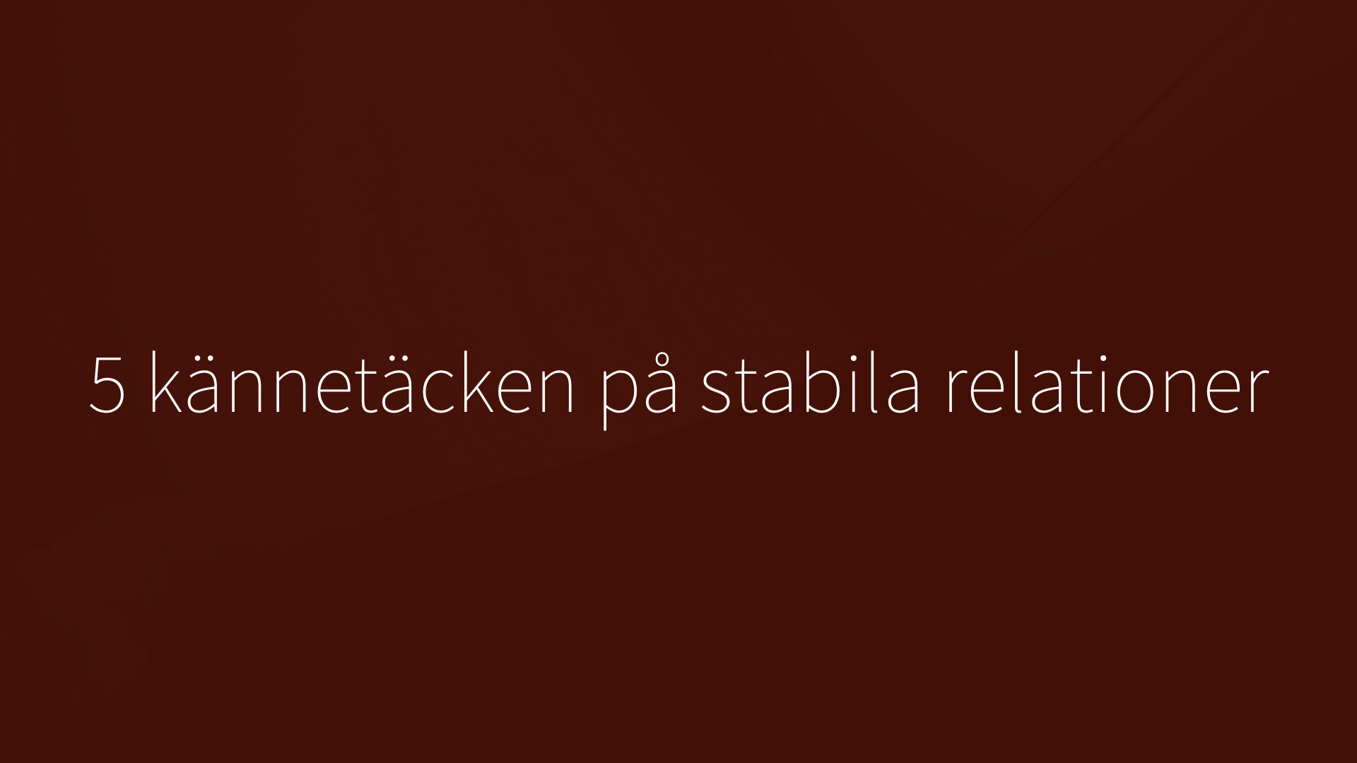 4. 5 Kännetäcken på stabila relationer